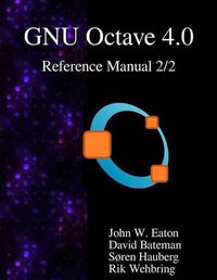 Cover image for The GNU Octave 4.0 Reference Manual 2/2: Free Your Numbers