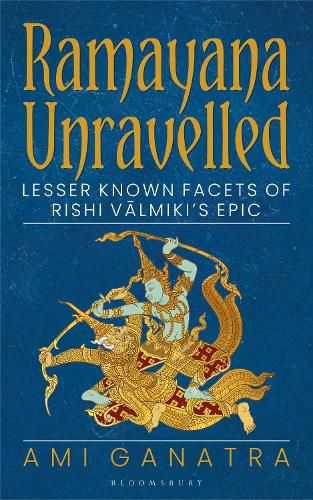 Cover image for Ramayana Unravelled: Lesser Known Facets of Rishi Valmiki's Epic