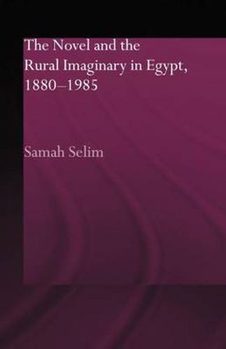 Cover image for The Novel and the Rural Imaginary in Egypt, 1880-1985