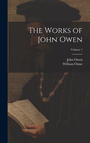 Cover image for The Works of John Owen; Volume 1