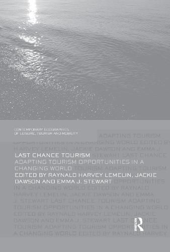 Cover image for Last Chance Tourism: Adapting Tourism Opportunities in a Changing World