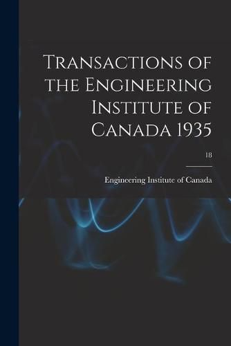 Cover image for Transactions of the Engineering Institute of Canada 1935; 18