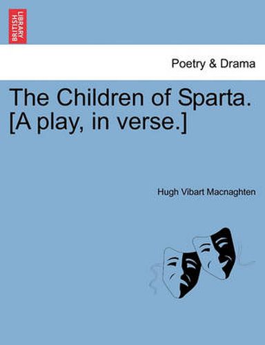 Cover image for The Children of Sparta. [a Play, in Verse.]