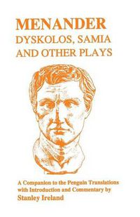 Cover image for Menander: Dyskolos, Samia and Other Plays - Companion