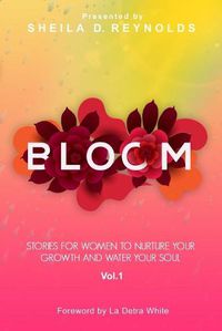 Cover image for Bloom: Stories for Women to Nurture Your Growth and Water Your Soul Vol 1 (Blk/White )