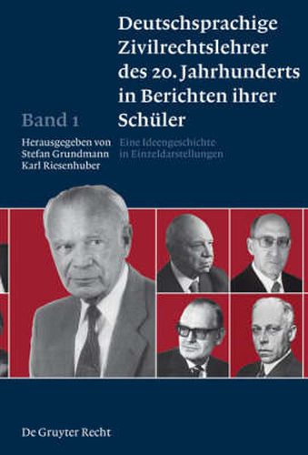 Deutschsprachige Zivilrechtslehrer des 20. Jahrhunderts in Berichten ihrer Schuler Band 1