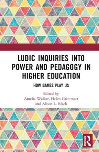 Cover image for Ludic Inquiries into Power and Pedagogy in Higher Education