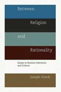 Cover image for Between Religion and Rationality: Essays in Russian Literature and Culture