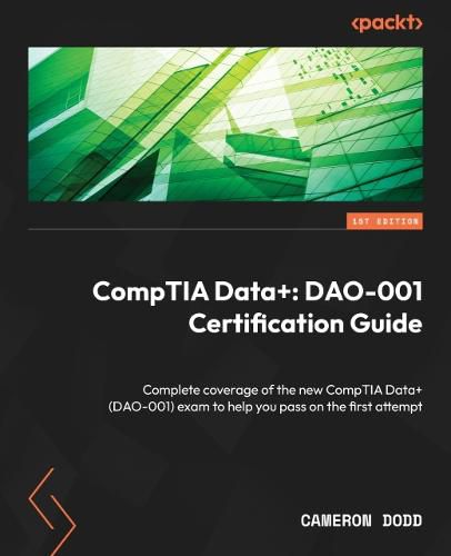 Cover image for CompTIA Data+: DAO-001 Certification Guide