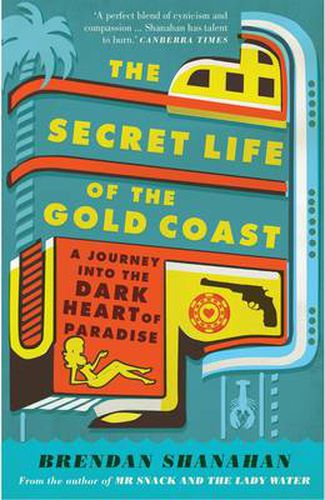 Cover image for The Secret Life of the Gold Coast: A Journey into the Dark Heart of Paradise