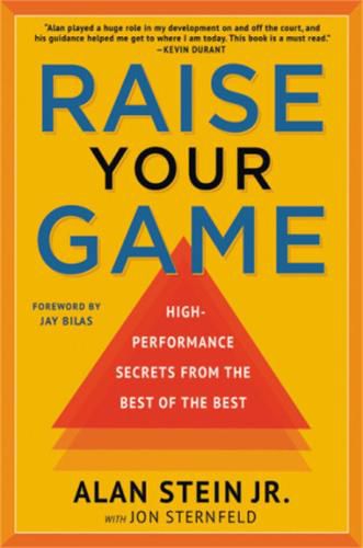 Cover image for Raise Your Game: High-Performance Secrets from the Best of the Best