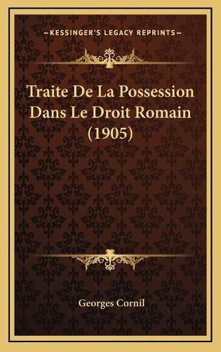 Cover image for Traite de La Possession Dans Le Droit Romain (1905)