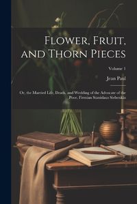 Cover image for Flower, Fruit, and Thorn Pieces