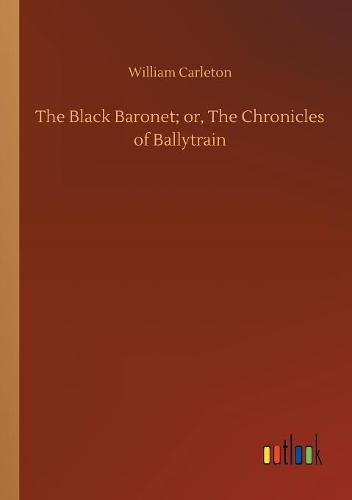 Cover image for The Black Baronet; or, The Chronicles of Ballytrain