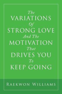 Cover image for The Variations of Strong Love and the Motivation That Drives You to Keep Going