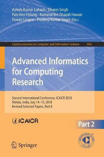 Cover image for Advanced Informatics for Computing Research: Second International Conference, ICAICR 2018, Shimla, India, July 14-15, 2018, Revised Selected Papers, Part II