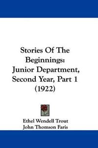 Cover image for Stories of the Beginnings: Junior Department, Second Year, Part 1 (1922)