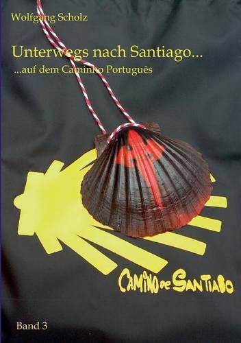 Cover image for Unterwegs nach Santiago...: ...auf dem Caminho Portugues