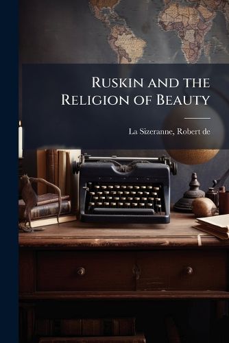 Cover image for Ruskin and the Religion of Beauty