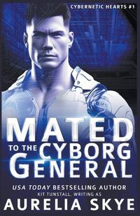 Cover image for Mated To The Cyborg General