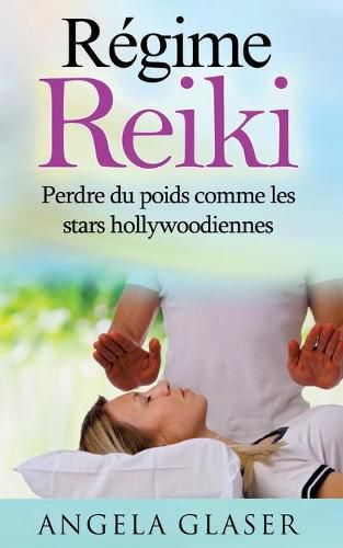 Cover image for Regime Reiki: Perdre du poids comme les stars hollywoodiennes