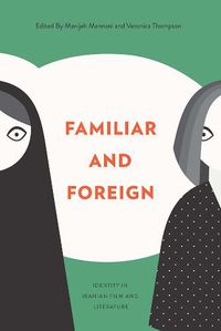 Cover image for Familiar and Foreign: Identity in Iranian Film and Literature