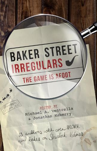Baker Street Irregulars: The Game is Afoot: The Game is Afoot