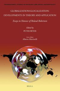 Cover image for Globalization/Glocalization: Developments in Theory and Application: Essays in Honour of Roland Robertson