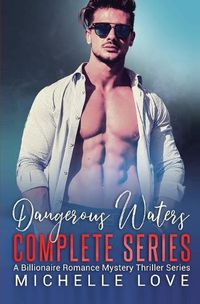 Cover image for Dangerous Waters Complete Series: Billionaire Romance Series