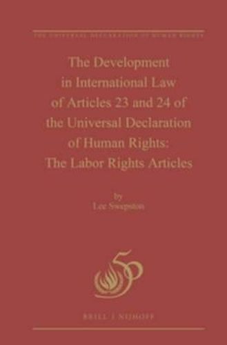 Cover image for The Development in International Law of Articles 23 and 24 of the Universal Declaration of Human Rights: The Labor Rights Articles