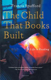 Cover image for The Child That Books Built: A Life in Reading
