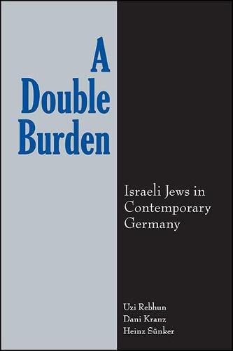 A Double Burden: Israeli Jews in Contemporary Germany