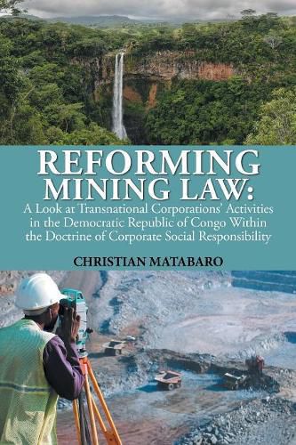 Cover image for Reforming Mining Law: A Look at Transnational Corporations' Activities in the Democratic Republic of Congo Within the Doctrine of Corporate Social Responsibility