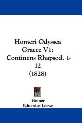 Cover image for Homeri Odyssea Graece V1: Continens Rhapsod. 1-12 (1828)