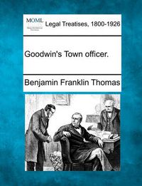 Cover image for Goodwin's Town Officer.