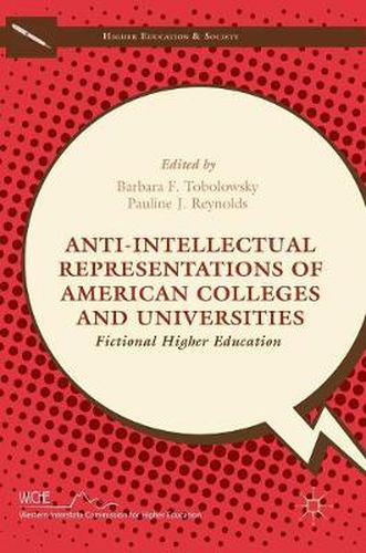 Cover image for Anti-Intellectual Representations of American Colleges and Universities: Fictional Higher Education