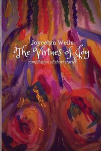 Cover image for The Virtues of Joy: Compilation of Short Stories