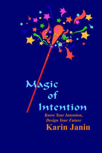 Cover image for Magic of Intention: Know Your Intention, Design Your Future