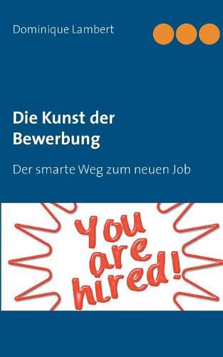 Cover image for Die Kunst der Bewerbung: Lebenslauf, Bewerbung, Interview: Alles aus einer Hand