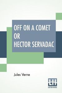 Cover image for Off On A Comet Or Hector Servadac: Edited By Charles F. Horne