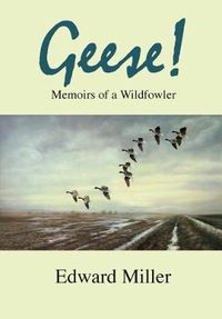 Cover image for Geese!: Memoirs of a Wildfowler