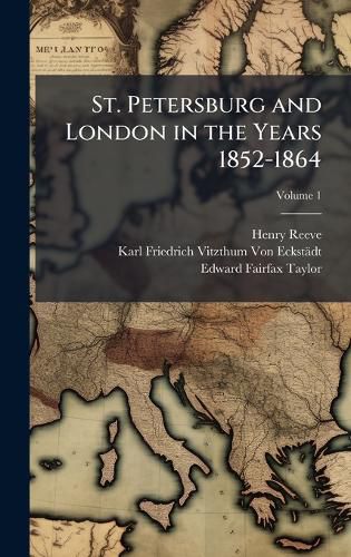Cover image for St. Petersburg and London in the Years 1852-1864