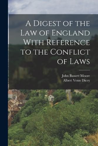 Cover image for A Digest of the Law of England With Reference to the Conflict of Laws