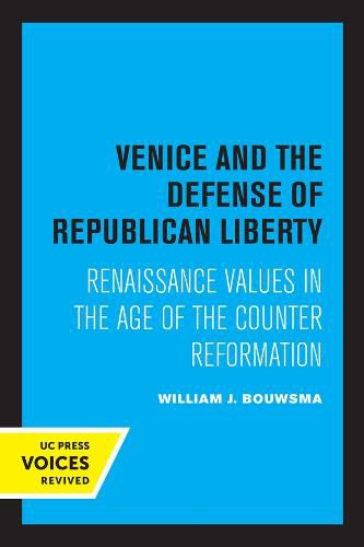 Cover image for Venice and the Defense of Republican Liberty: Renaissance Values in the Age of the Counter Reformation