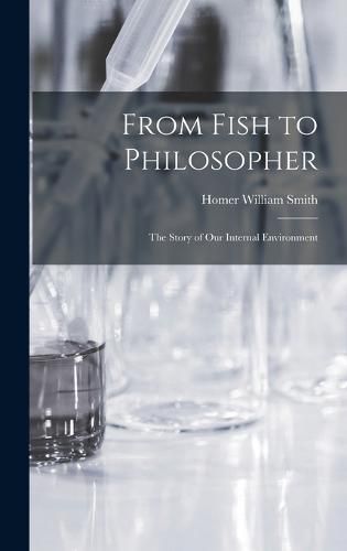 Cover image for From Fish to Philosopher; the Story of our Internal Environment