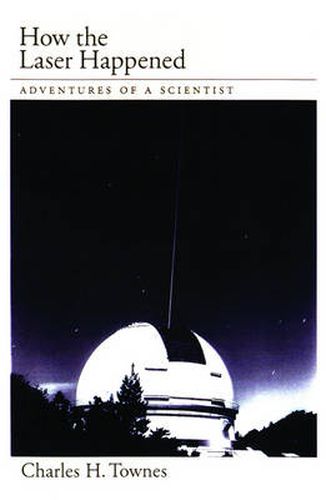 Cover image for How the Laser Happened: Adventures of a Scientist