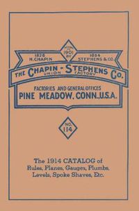 Cover image for Chapin-Stephens Tools 1914 Catalog of Rules, Planes, Gauges, Plumbs, Levels, Spoke Shaves, Etc.