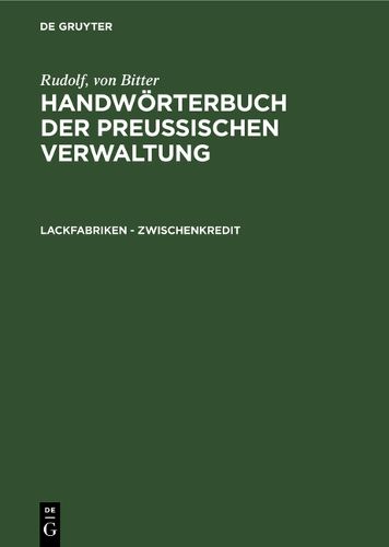 Cover image for Lackfabriken - Zwischenkredit: Aus: Bitter: Handworterbuch Der Preussischen Verwaltung, Bd. 2