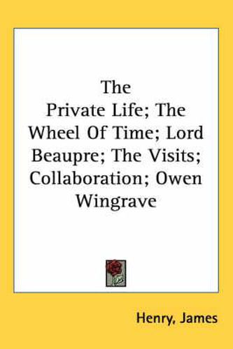 The Private Life; The Wheel of Time; Lord Beaupre; The Visits; Collaboration; Owen Wingrave