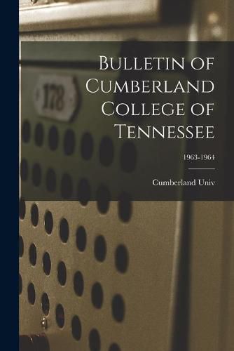 Cover image for Bulletin of Cumberland College of Tennessee; 1963-1964